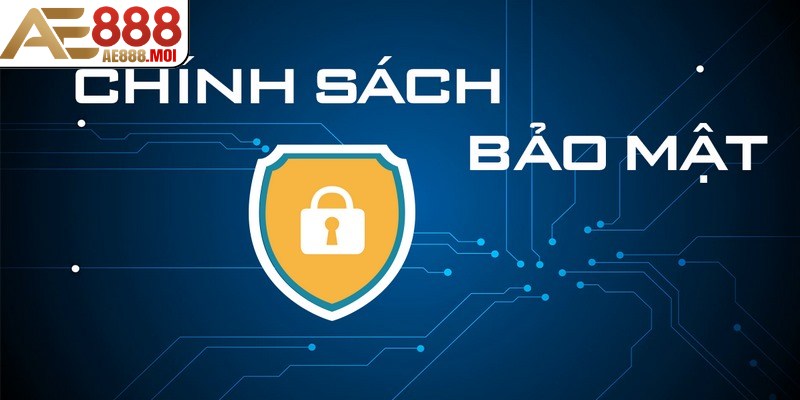 Chính sách bảo mật AE888 có vai trò rất quan trọng với cả nhà cái và người dùng